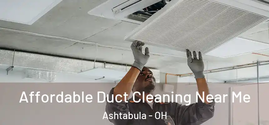  Affordable Duct Cleaning Near Me Ashtabula - OH