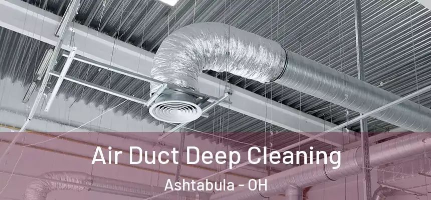  Air Duct Deep Cleaning Ashtabula - OH