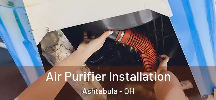  Air Purifier Installation Ashtabula - OH