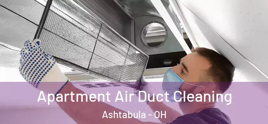 Apartment Air Duct Cleaning Ashtabula - OH