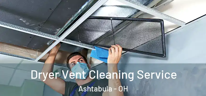 Dryer Vent Cleaning Service Ashtabula - OH