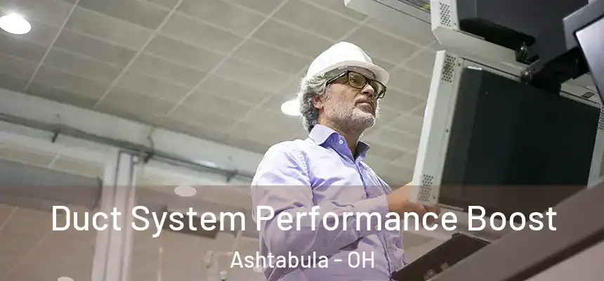  Duct System Performance Boost Ashtabula - OH
