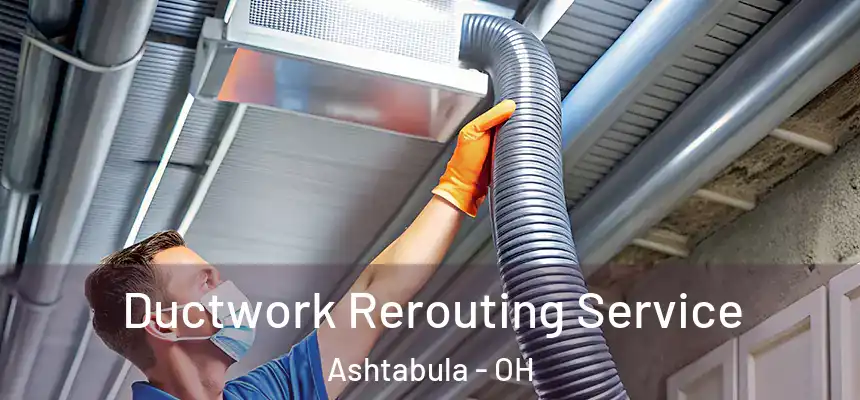 Ductwork Rerouting Service Ashtabula - OH