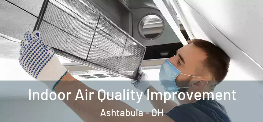 Indoor Air Quality Improvement Ashtabula - OH