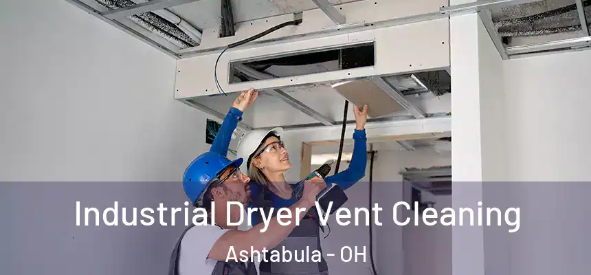Industrial Dryer Vent Cleaning Ashtabula - OH