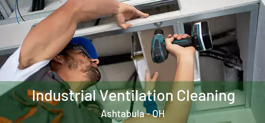  Industrial Ventilation Cleaning Ashtabula - OH
