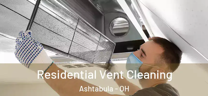 Residential Vent Cleaning Ashtabula - OH