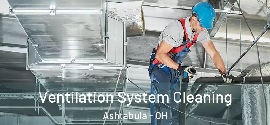  Ventilation System Cleaning Ashtabula - OH